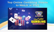 Top Online Gambling Trends to Watch in 2022 PowerPoint Presentation