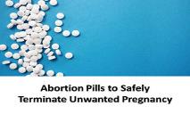 Abortion Pills to Safely Terminate Unwanted Pregnancy PowerPoint Presentation