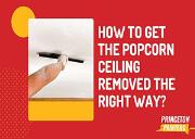 How to Get the Popcorn Ceiling Removed the Right Way? Powerpoint Presentation