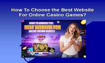 How To Choose the Best Website For Online Casino Games PowerPoint Presentation