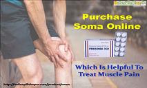 Purchase Soma Online Which Is Helpful To Treat Muscle Pain PowerPoint Presentation