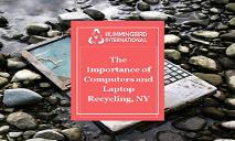 The Importance of Computers and Laptop Recycling-NY PowerPoint Presentation