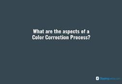 What are the Aspects of a Color Correction Process PowerPoint Presentation