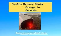 How Fix Arlo Camera Blinks Orange PowerPoint Presentation