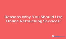 Reasons Why You Should Use Online Retouching Services PowerPoint Presentation