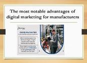 The Most Notable Advantages of Digital Marketing for Manufacturers Powerpoint Presentation
