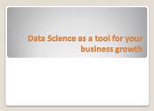 Data Science as a Tool for Your Business Growth Powerpoint Presentation