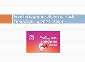 Free Instagram Followers Hack That Work In 2022 Powerpoint Presentation