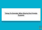 Things To Consider When Buying Eco-Friendly Products Powerpoint Presentation