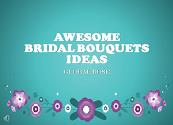 Awesome Bridal Bouquets Ideas Powerpoint Presentation