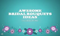 Awesome Bridal Bouquets Ideas PowerPoint Presentation