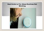 Best Guide to Fix-Alexa Routines Not Working Powerpoint Presentation