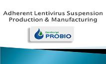 Adherent Lentivirus Suspension Production and Manufacturing PowerPoint Presentation