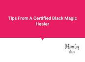 Tips From A Certified Black Magic Healer Powerpoint Presentation