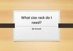 What size rack do I need Powerpoint Presentation