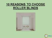 10 REASONS TO CHOOSE ROLLER BLINDS Powerpoint Presentation