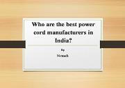Who are the best power cord manufacturers in India Powerpoint Presentation