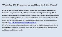 What Are UX Frameworks and How Do I Use Them PowerPoint Presentation