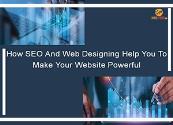 How SEO And Web Designing Help You To Make Your Website Powerful Powerpoint Presentation