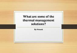 What are Some of the Thermal Management Solutions PowerPoint Presentation