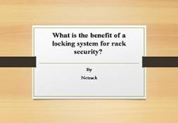 What is the benefit of a locking system for rack security PowerPoint Presentation