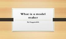 What is a Model Maker PowerPoint Presentation