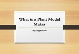What is a Plant Model Maker PowerPoint Presentation