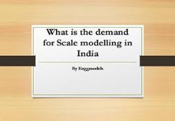 What is the demand for Scale modelling in India PowerPoint Presentation