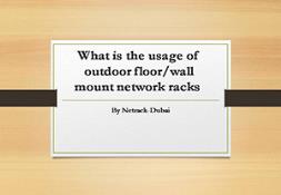 What is the usage of outdoor floor-wall mount network racks PowerPoint Presentation