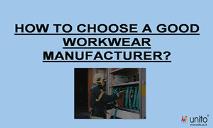 How to choose a Good Workwear Manufacturer PowerPoint Presentation