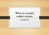 What is a Model Maker System Powerpoint Presentation