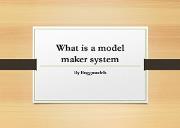 What is a Model Maker System Powerpoint Presentation