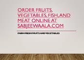 Order Fruits Vegetables Fish And Meat Online Powerpoint Presentation