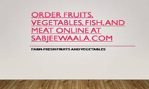 Order Fruits Vegetables Fish And Meat Online PowerPoint Presentation