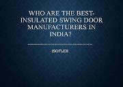 Who is the Best-insulated swing door manufacturers in India Powerpoint Presentation