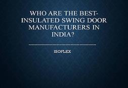 Who is the Best-insulated swing door manufacturers in India PowerPoint Presentation