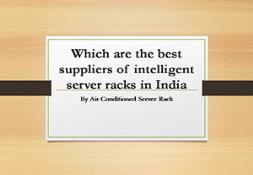 Which are the best suppliers of intelligent server racks in India PowerPoint Presentation