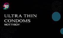 Nottyboy Ultra Thin Condoms PowerPoint Presentation