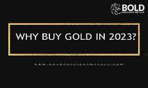 WHY BUY GOLD IN 2023 PowerPoint Presentation