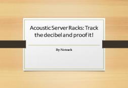 Acoustic Server Racks: Track the decibel and proof it PowerPoint Presentation