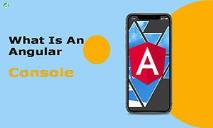 What Is an Angular Console-Understand Its Features and Benefits PowerPoint Presentation