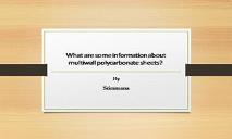 What are some information about multiwall polycarbonate sheets PowerPoint Presentation