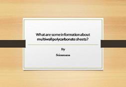 What are some information about multiwall polycarbonate sheets PowerPoint Presentation