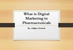 What is Digital Marketing in Pharmaceuticals PowerPoint Presentation