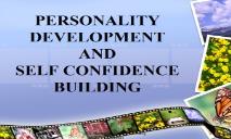PERSONALITY DEVELOPMENT AND SELF CONFIDENCE BUILDING PowerPoint Presentation
