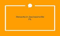 Resorts in Jacksonville FL PowerPoint Presentation