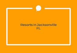Resorts in Jacksonville FL Powerpoint Presentation