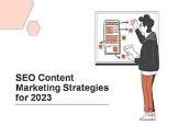 SEO Content Marketing Strategies for 2023 Powerpoint Presentation