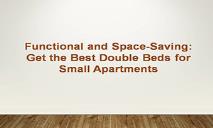Get the Best Double Beds for Small Apartments PowerPoint Presentation