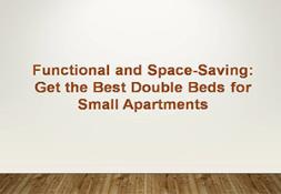 Get the Best Double Beds for Small Apartments PowerPoint Presentation